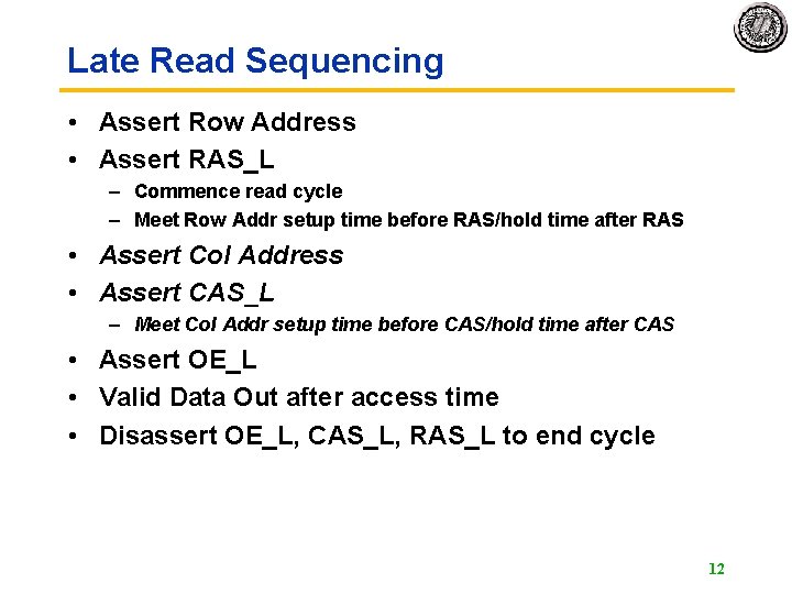 Late Read Sequencing • Assert Row Address • Assert RAS_L – Commence read cycle Late Read Sequencing • Assert Row Address • Assert RAS_L – Commence read cycle