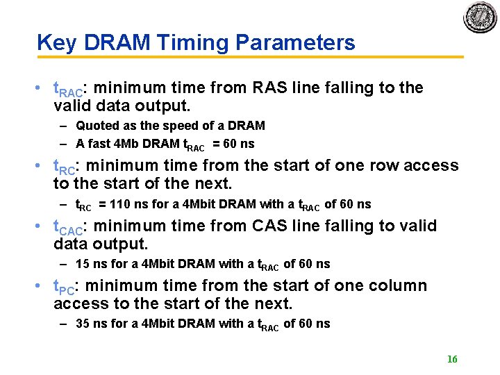 Key DRAM Timing Parameters • t. RAC: minimum time from RAS line falling to Key DRAM Timing Parameters • t. RAC: minimum time from RAS line falling to