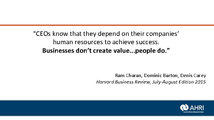 “CEOs know that they depend on their companies’ human resources to achieve success. Businesses