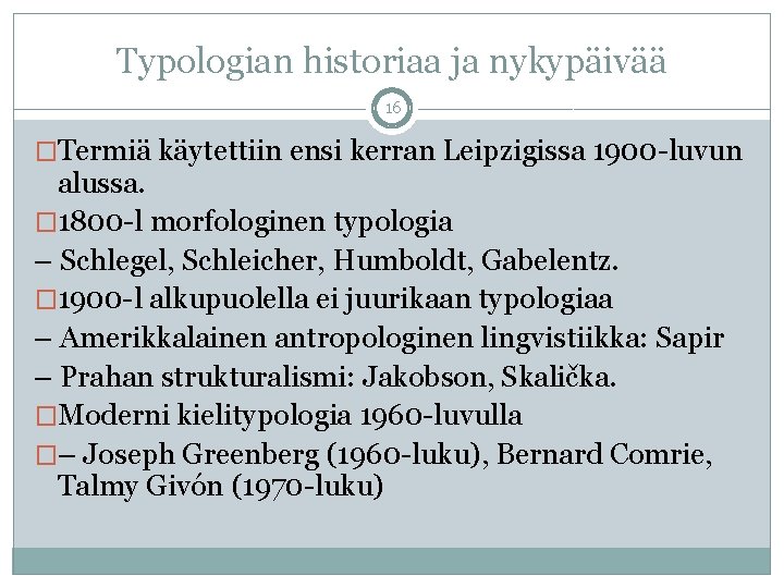 Typologian historiaa ja nykypäivää 16 �Termiä käytettiin ensi kerran Leipzigissa 1900 -luvun alussa. �