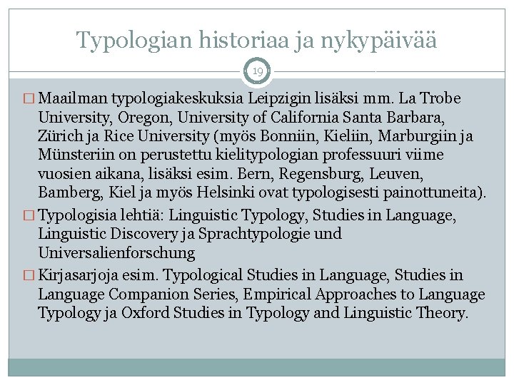 Typologian historiaa ja nykypäivää 19 � Maailman typologiakeskuksia Leipzigin lisäksi mm. La Trobe University,