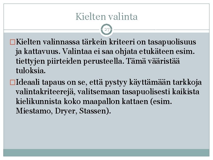 Kielten valinta 27 �Kielten valinnassa tärkein kriteeri on tasapuolisuus ja kattavuus. Valintaa ei saa