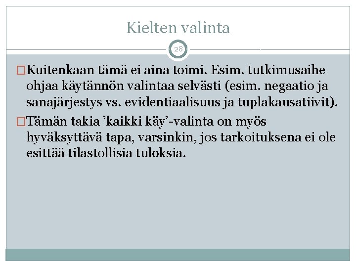 Kielten valinta 28 �Kuitenkaan tämä ei aina toimi. Esim. tutkimusaihe ohjaa käytännön valintaa selvästi