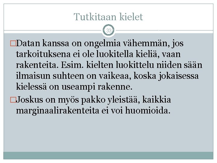 Tutkitaan kielet 33 �Datan kanssa on ongelmia vähemmän, jos tarkoituksena ei ole luokitella kieliä,