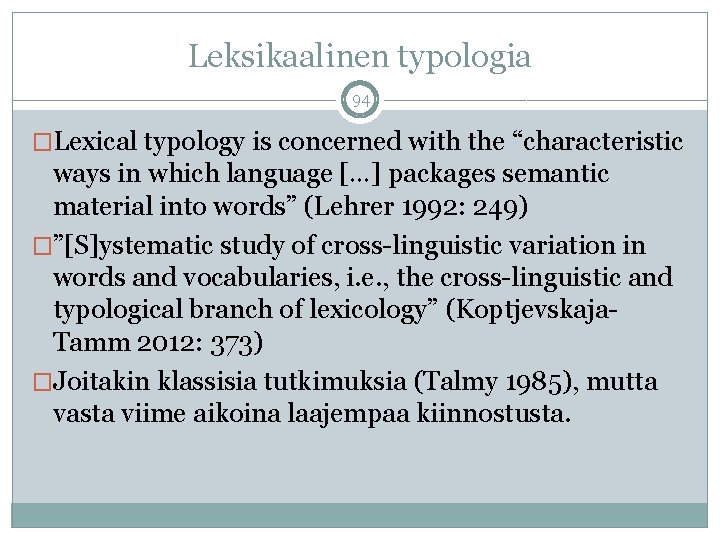 Leksikaalinen typologia 94 �Lexical typology is concerned with the “characteristic ways in which language