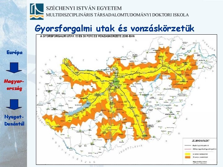 Gyorsforgalmi utak és vonzáskörzetük Európa Magyarország Nyugat. Dunántúl 