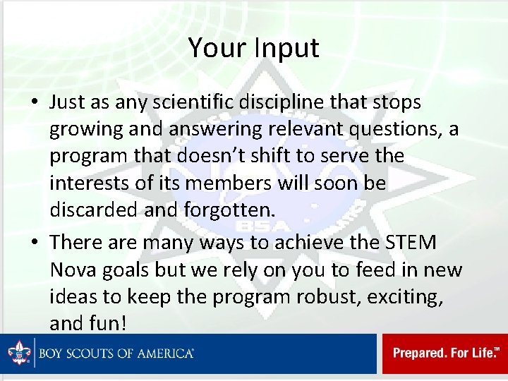 Your Input • Just as any scientific discipline that stops growing and answering relevant