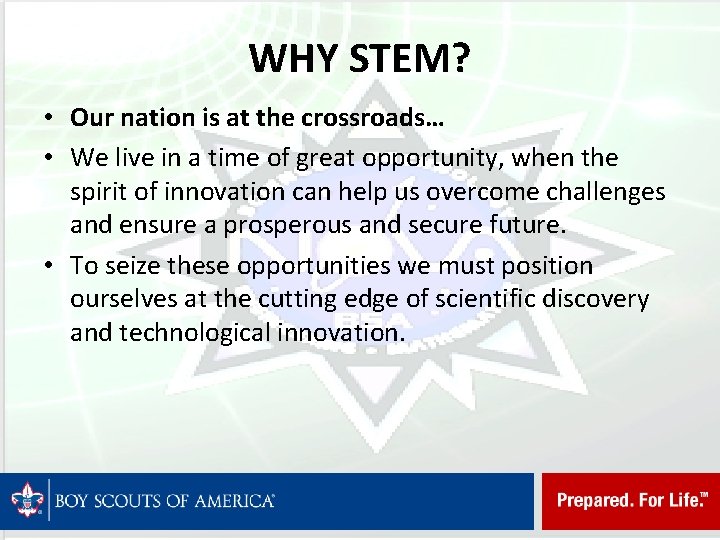 WHY STEM? • Our nation is at the crossroads… • We live in a