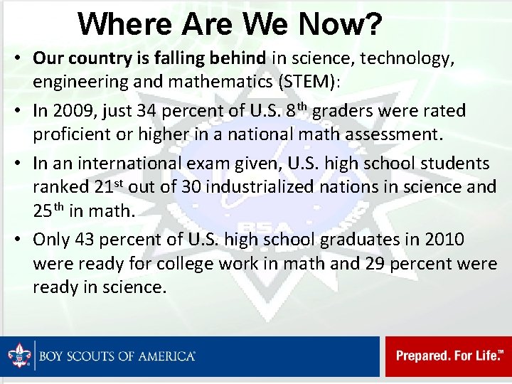 Where Are We Now? • Our country is falling behind in science, technology, engineering
