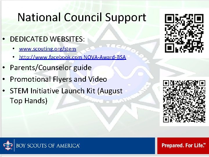 National Council Support • DEDICATED WEBSITES: • www. scouting. org/stem • http: //www. facebook.