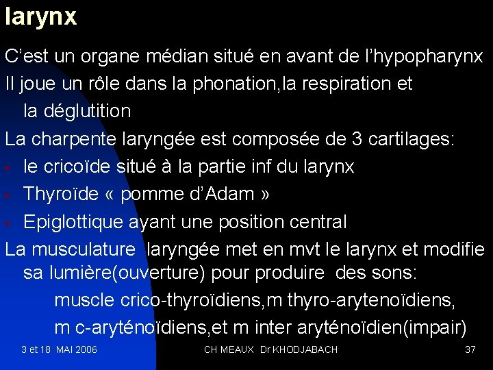 larynx C’est un organe médian situé en avant de l’hypopharynx Il joue un rôle