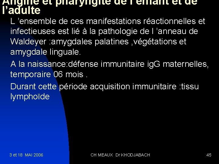 Angine et pharyngite de l’enfant et de l’adulte L ’ensemble de ces manifestations réactionnelles