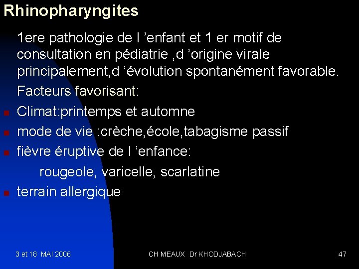 Rhinopharyngites n n 1 ere pathologie de l ’enfant et 1 er motif de