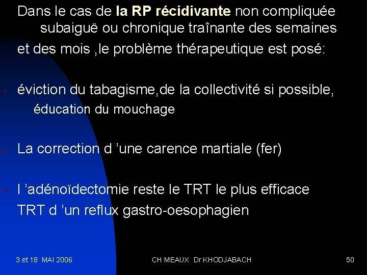 Dans le cas de la RP récidivante non compliquée subaiguë ou chronique traînante des