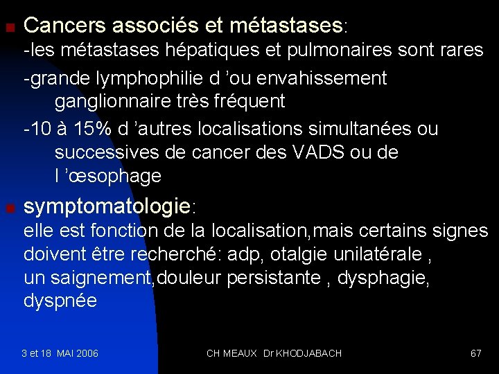 n Cancers associés et métastases: -les métastases hépatiques et pulmonaires sont rares -grande lymphophilie