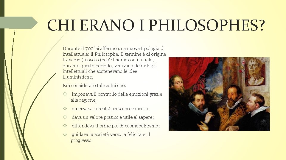 CHI ERANO I PHILOSOPHES? Durante il 700’ si affermò una nuova tipologia di intellettuale: