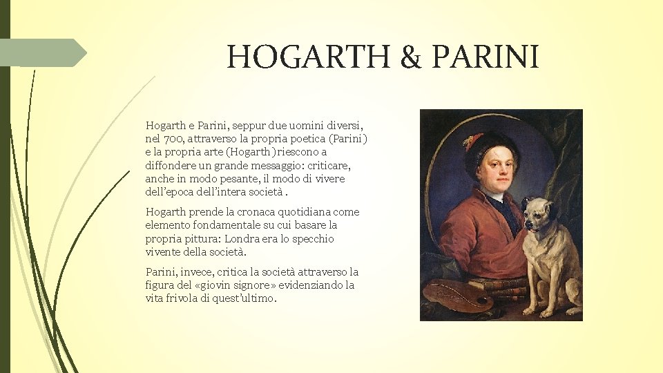 HOGARTH & PARINI Hogarth e Parini, seppur due uomini diversi, nel 700, attraverso la