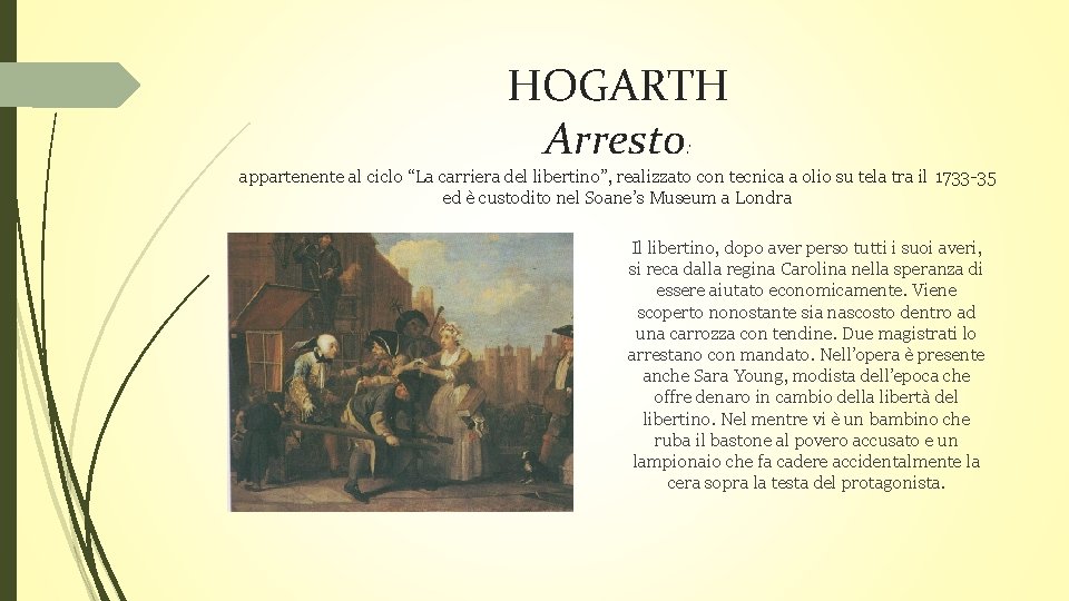 HOGARTH Arresto: appartenente al ciclo “La carriera del libertino”, realizzato con tecnica a olio