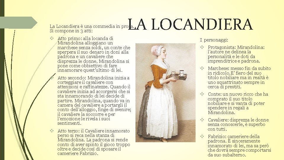 LA LOCANDIERA La Locandiera è una commedia in prosa. Si compone in 3 atti: