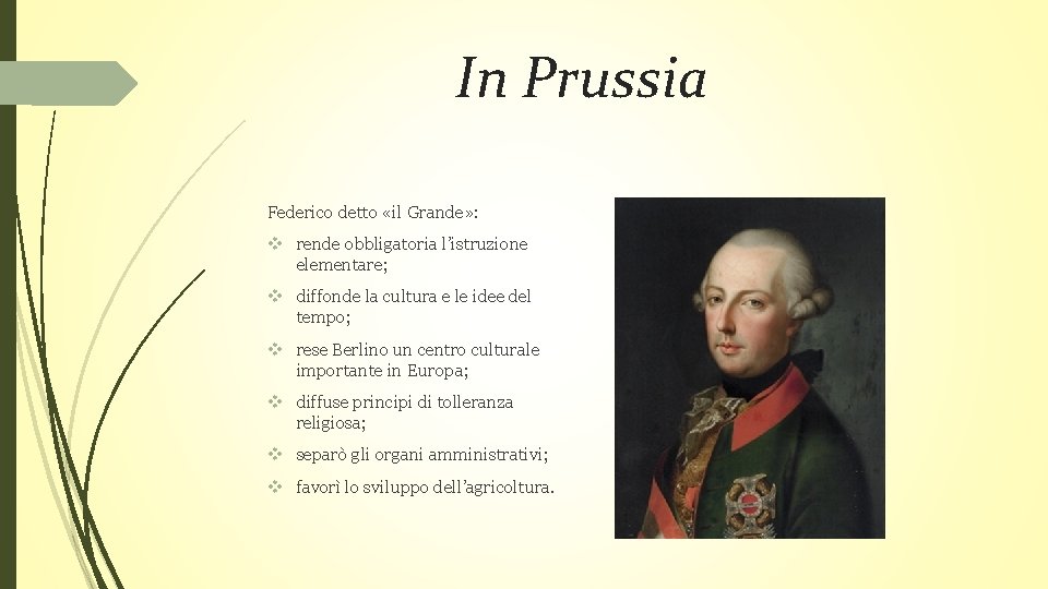 In Prussia Federico detto «il Grande» : v rende obbligatoria l’istruzione elementare; v diffonde