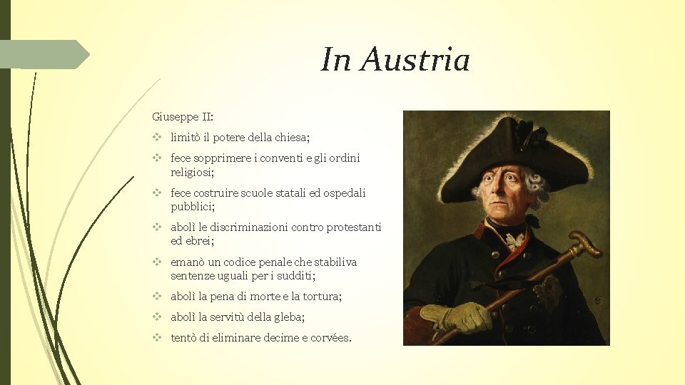 In Austria Giuseppe II: v limitò il potere della chiesa; v fece sopprimere i