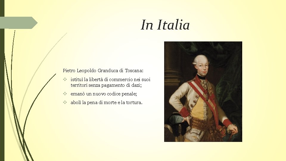 In Italia Pietro Leopoldo Granduca di Toscana: v istituì la libertà di commercio nei