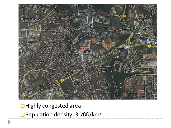 � Highly congested area � Population density: 3, 700/km 2 � Highly congested area � Population density: 3, 700/km 2