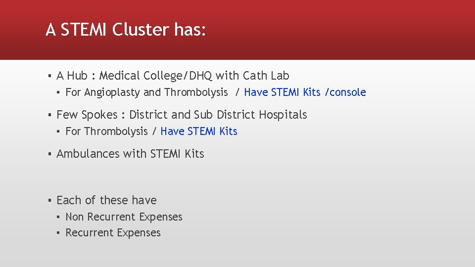 A STEMI Cluster has: ▪ A Hub : Medical College/DHQ with Cath Lab ▪