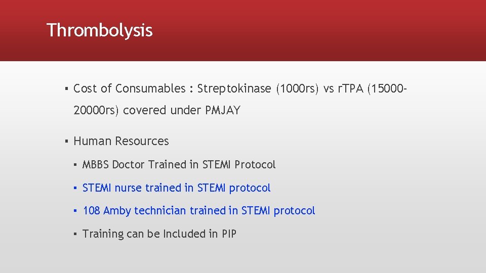 Thrombolysis ▪ Cost of Consumables : Streptokinase (1000 rs) vs r. TPA (1500020000 rs)