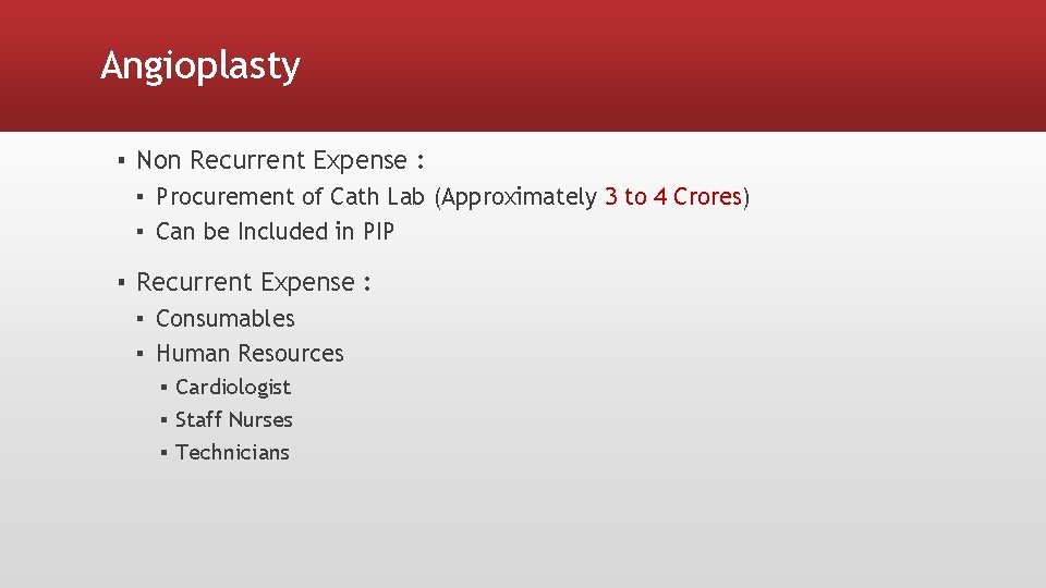 Angioplasty ▪ Non Recurrent Expense : ▪ Procurement of Cath Lab (Approximately 3 to