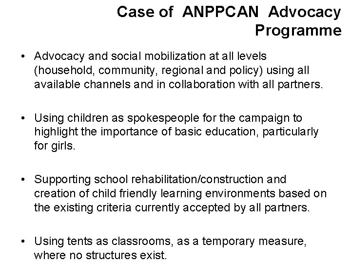 Case of ANPPCAN Advocacy Programme • Advocacy and social mobilization at all levels (household,