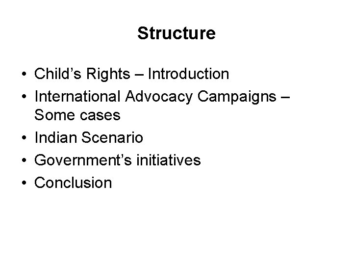 Structure • Child’s Rights – Introduction • International Advocacy Campaigns – Some cases •