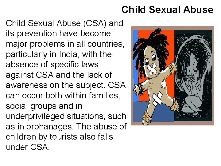 Child Sexual Abuse (CSA) and its prevention have become major problems in all countries,