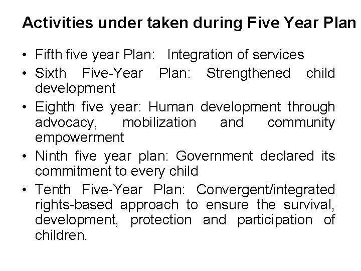 Activities under taken during Five Year Plan • Fifth five year Plan: Integration of