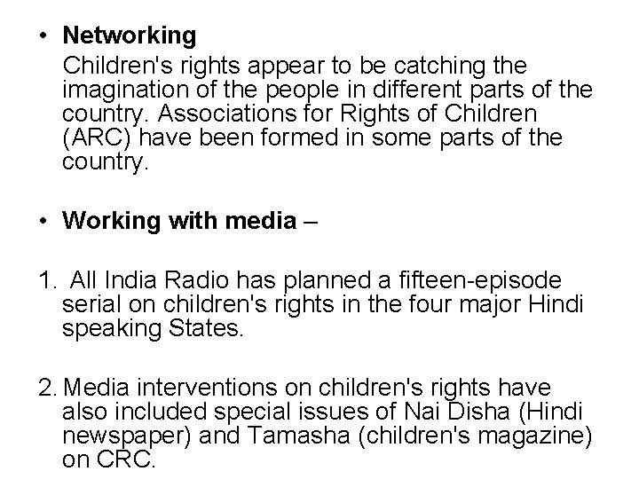  • Networking Children's rights appear to be catching the imagination of the people