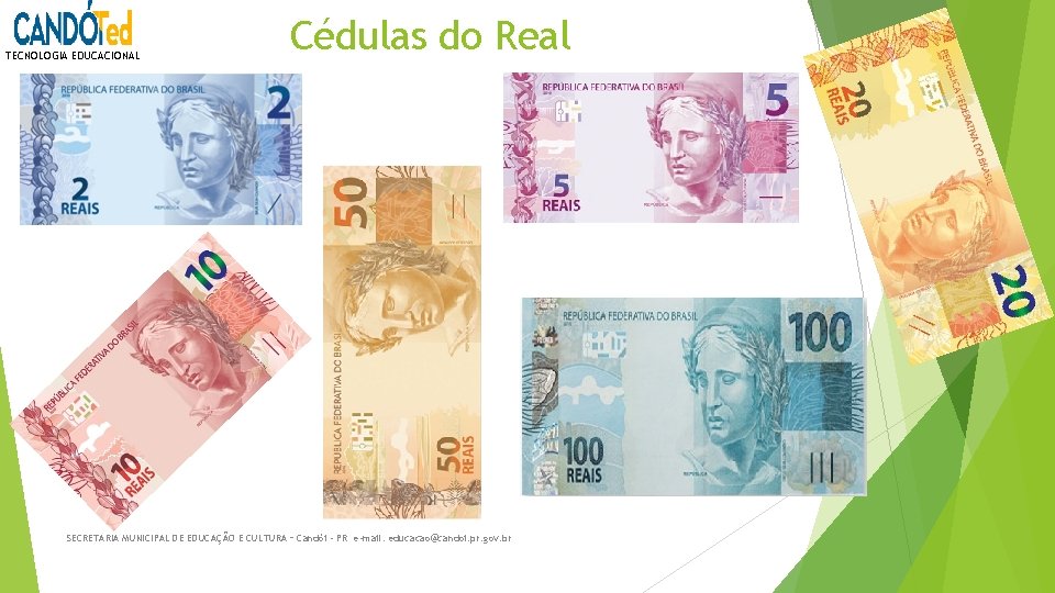 TECNOLOGIA EDUCACIONAL Cédulas do Real SECRETARIA MUNICIPAL DE EDUCAÇÃO E CULTURA – Candói -