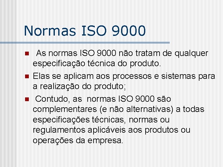 Normas ISO 9000 n n n As normas ISO 9000 não tratam de qualquer