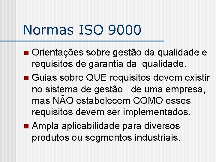 Normas ISO 9000 Orientações sobre gestão da qualidade e requisitos de garantia da qualidade.