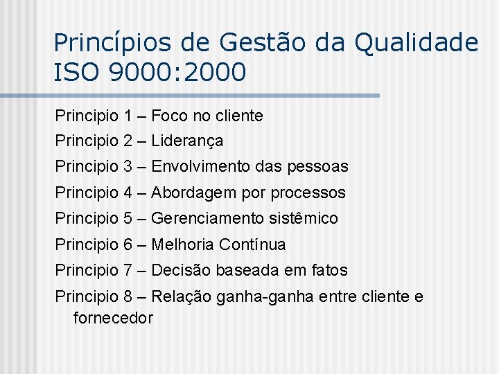 Princípios de Gestão da Qualidade ISO 9000: 2000 Principio 1 – Foco no cliente