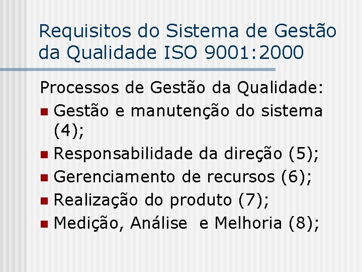 Requisitos do Sistema de Gestão da Qualidade ISO 9001: 2000 Processos de Gestão da