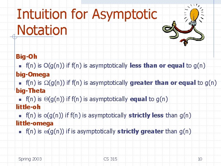 Intuition for Asymptotic Notation Big-Oh n f(n) is O(g(n)) if f(n) is asymptotically less