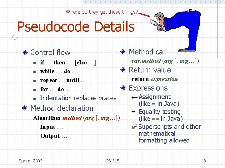 Where do they get these things? Pseudocode Details Method call Control flow n n