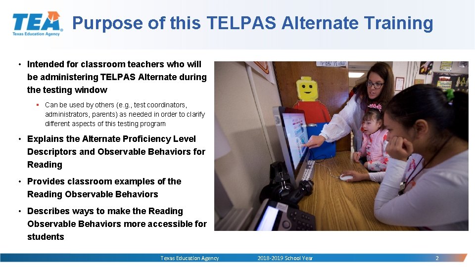 Purpose of this TELPAS Alternate Training • Intended for classroom teachers who will be