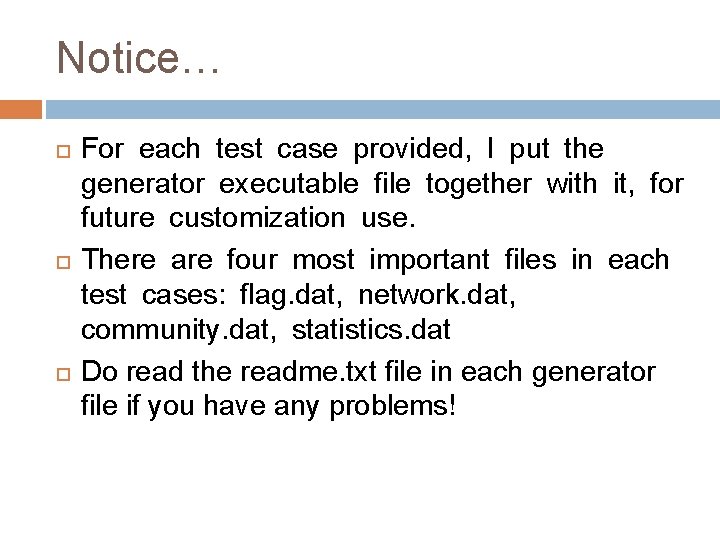 Notice… For each test case provided, I put the generator executable file together with