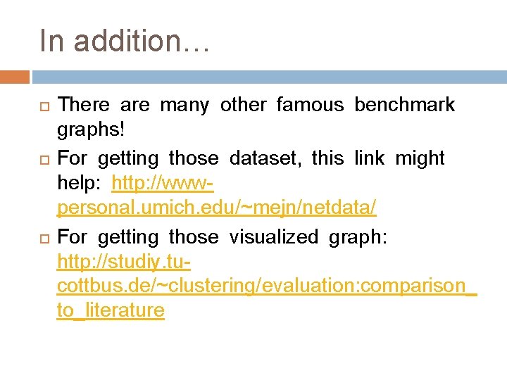 In addition… There are many other famous benchmark graphs! For getting those dataset, this