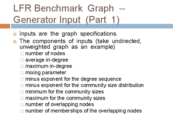 LFR Benchmark Graph -Generator Input (Part 1) Inputs are the graph specifications. The components