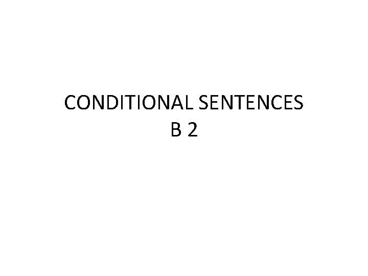 CONDITIONAL SENTENCES B 2 