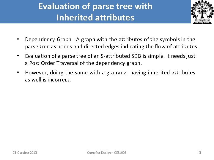 Evaluation of parse tree with Inherited attributes • Dependency Graph : A graph with Evaluation of parse tree with Inherited attributes • Dependency Graph : A graph with