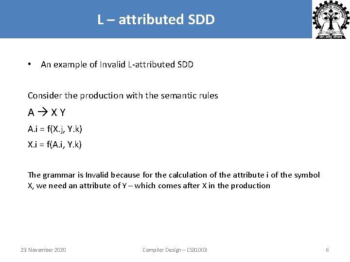 L – attributed SDD • An example of Invalid L-attributed SDD Consider the production L – attributed SDD • An example of Invalid L-attributed SDD Consider the production