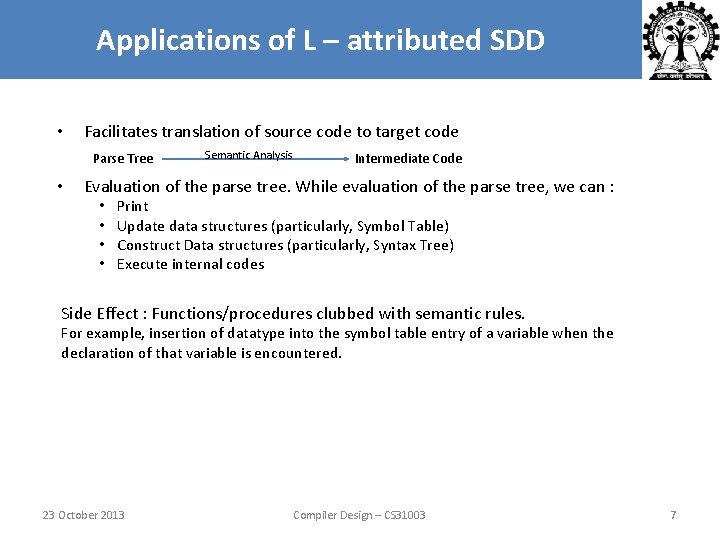 Applications of L – attributed SDD • Facilitates translation of source code to target Applications of L – attributed SDD • Facilitates translation of source code to target